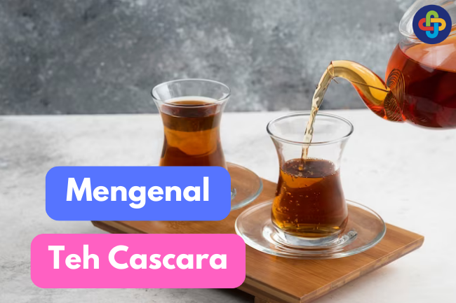 Mengenal Teh Cascara: Hasil Olahan dari Kulit Kopi